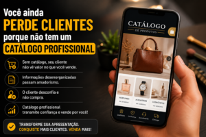 Você ainda perde clientes porque não tem um catálogo profissional